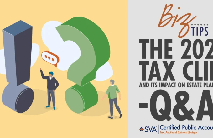 sva-certified-public-accountants-biz-tips-the-2026-tax-cliff-and-its-impact-on-estate-planning-q-and-a